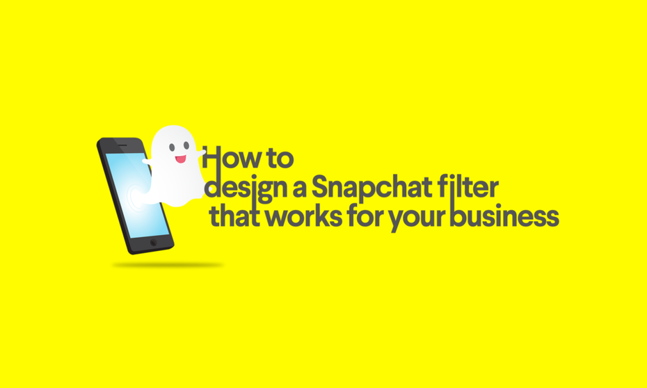 Cách thiết kế bộ lọc Snapchat phù hợp với doanh nghiệp của bạn